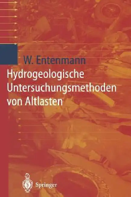Buy Hydrogeologische Untersuchungsmethoden Von Altlasten | by Winfried Entenmann | Springer | by Winfried Entenmann | Springer | by Winfried Entenmann | Springer | by Winfried Entenmann | Springer | by Winfried Entenmann | Springer | by Winfried Entenmann | Springer | by Winfried Entenmann | Springer | by Winfried Entenmann | Springer | by Winfried Entenmann | Springer | by Winfried Entenmann | Springer | by Winfried Entenmann | Springer | by Winfried Entenmann | Springer | by Winfried Entenmann | S — BookShops.in