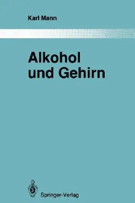 Buy Alkohol Und Gehirn | by Karl Mann | H. Heimann | Springer | — BookShops.in
