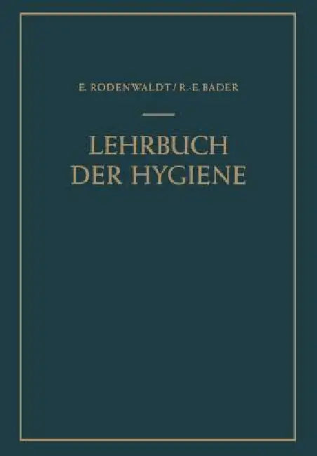 Buy Lehrbuch Der Hygiene | by Ernst Rodenwaldt | Richard-Ernst Bader | Springer | by Ernst Rodenwaldt | Richard-Ernst Bader | Springer | by Ernst Rodenwaldt | Richard-Ernst Bader | Springer | by Ernst Rodenwaldt | Richard-Ernst Bader | Springer | by Ernst Rodenwaldt | Richard-Ernst Bader | Springer | by Ernst Rodenwaldt | Richard-Ernst Bader | Springer | by Ernst Rodenwaldt | Richard-Ernst Bader | Springer | by Ernst Rodenwaldt | Richard-Ernst Bader | Springer | by Ernst Rodenwaldt | Richard-Ernst B — BookShops.in