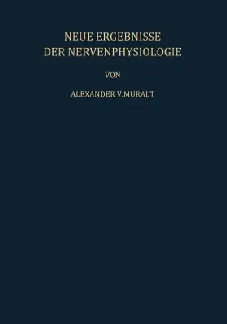 Buy Neue Ergebnisse Der Nervenphysiologie | by A. V. Muralt | S. Weidmann | Springer | by A. V. Muralt | S. Weidmann | Springer | by A. V. Muralt | S. Weidmann | Springer | by A. V. Muralt | S. Weidmann | Springer | by A. V. Muralt | S. Weidmann | Springer | by A. V. Muralt | S. Weidmann | Springer | by A. V. Muralt | S. Weidmann | Springer | by A. V. Muralt | S. Weidmann | Springer | by A. V. Muralt | S. Weidmann | Springer | by A. V. Muralt | S. Weidmann | Springer | by A. V. Muralt | S. Weidmann — BookShops.in
