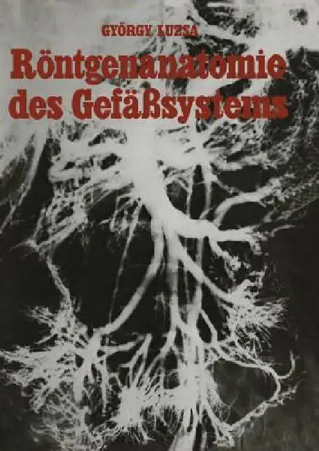Buy Röntgenanatomie Des Gefäßsystems | by G. Lusza | H. Vieten | — BookShops.in