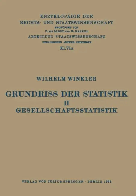 Buy Grundriss Der Statistik. II. Gesellschaftsstatistik | by Wilhelm Winkler | Eduard Kohlrausch | Walter Kaskel | Springer | by Wilhelm Winkler | Eduard Kohlrausch | Walter Kaskel | Springer | by Wilhelm Winkler | Eduard Kohlrausch | Walter Kaskel | Springer | by Wilhelm Winkler | Eduard Kohlrausch | Walter Kaskel | Springer | by Wilhelm Winkler | Eduard Kohlrausch | Walter Kaskel | Springer | by Wilhelm Winkler | Eduard Kohlrausch | Walter Kaskel | Springer | by Wilhelm Winkler | Eduard Kohlrausch — BookShops.in