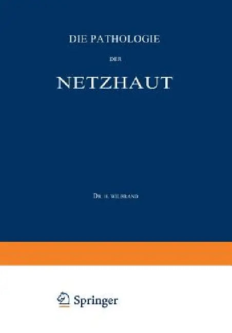 Buy Die Pathologie Der Netzhaut | by H. Wilbrand | A. Saenger |  — BookShops.in