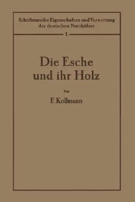 Buy Die Esche Und Ihr Holz | by F. Kollmann | F. Kollmann | Spri — BookShops.in