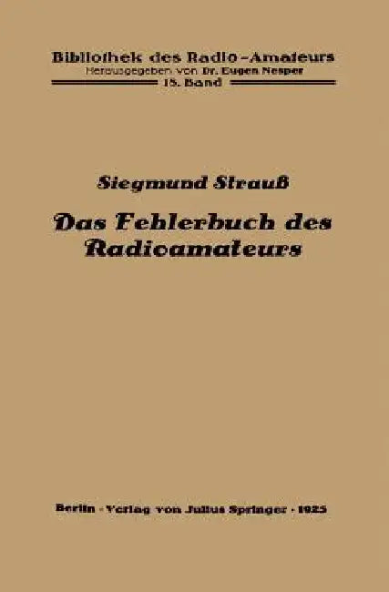 Buy Das Fehlerbuch Des Radioamateurs | by Siegmund Strauß | Eugen Nesper | Springer | by Siegmund Strauß | Eugen Nesper | Springer | by Siegmund Strauß | Eugen Nesper | Springer | by Siegmund Strauß | Eugen Nesper | Springer | by Siegmund Strauß | Eugen Nesper | Springer | by Siegmund Strauß | Eugen Nesper | Springer | by Siegmund Strauß | Eugen Nesper | Springer | by Siegmund Strauß | Eugen Nesper | Springer | by Siegmund Strauß | Eugen Nesper | Springer | by Siegmund Strauß | Eugen Nesper | Spring — BookShops.in
