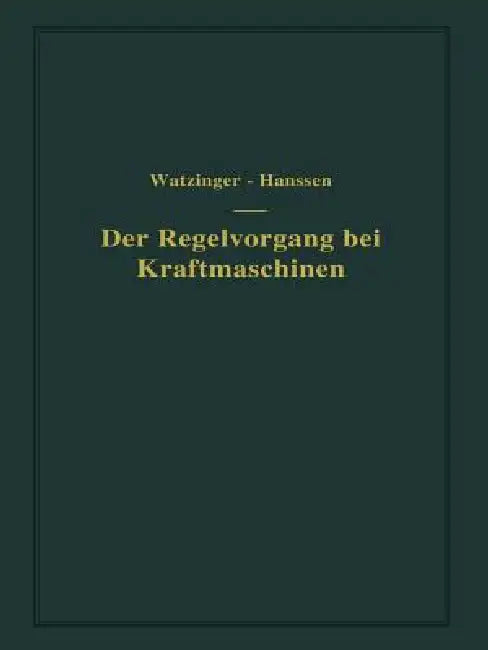 Buy Der Regelvorgang Bei Kraftmaschinen Auf Grund Von Versuchen an Exzenterreglern | by A. Watzinger | Leif J. Hanssen | Springer | by A. Watzinger | Leif J. Hanssen | Springer | by A. Watzinger | Leif J. Hanssen | Springer | by A. Watzinger | Leif J. Hanssen | Springer | by A. Watzinger | Leif J. Hanssen | Springer | by A. Watzinger | Leif J. Hanssen | Springer | by A. Watzinger | Leif J. Hanssen | Springer | by A. Watzinger | Leif J. Hanssen | Springer | by A. Watzinger | Leif J. Hanssen | Springe — BookShops.in