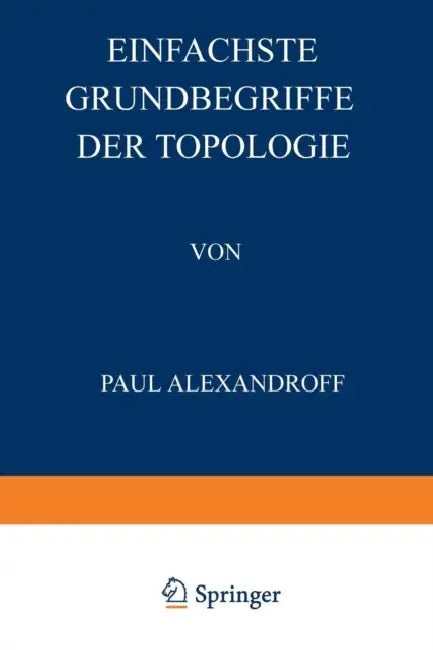Buy Einfachste Grundbegriffe Der Topologie | by Paul Alexandroff | David Hilbert | Springer | by Paul Alexandroff | David Hilbert | Springer | by Paul Alexandroff | David Hilbert | Springer | by Paul Alexandroff | David Hilbert | Springer | by Paul Alexandroff | David Hilbert | Springer | by Paul Alexandroff | David Hilbert | Springer | by Paul Alexandroff | David Hilbert | Springer | by Paul Alexandroff | David Hilbert | Springer | by Paul Alexandroff | David Hilbert | Springer | by Paul Alexandrof — BookShops.in
