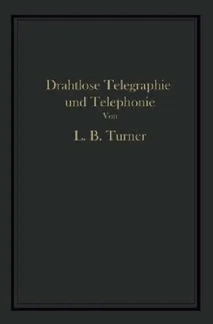 Buy Drahtlose Telegraphie Und Telephonie | by Turner Glitsch Tur — BookShops.in