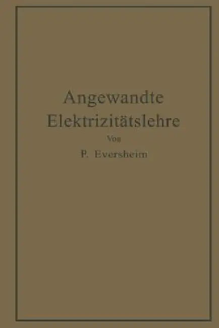 Buy Angewandte Elektrizitätslehre | by Paul Eversheim | Springer | by Paul Eversheim | Springer | by Paul Eversheim | Springer | by Paul Eversheim | Springer | by Paul Eversheim | Springer | by Paul Eversheim | Springer | by Paul Eversheim | Springer | by Paul Eversheim | Springer | by Paul Eversheim | Springer | by Paul Eversheim | Springer | by Paul Eversheim | Springer | by Paul Eversheim | Springer | by Paul Eversheim | Springer | by Paul Eversheim | Springer | by Paul Eversheim | Springer | by — BookShops.in