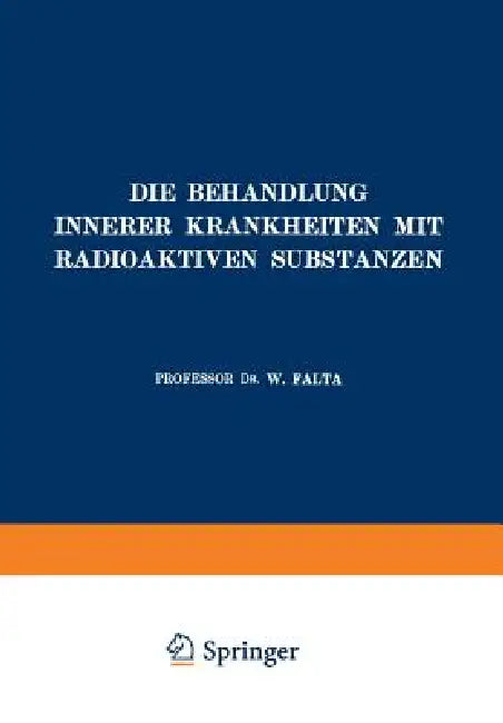 Buy Die Behandlung Innerer Krankheiten Mit Radioaktiven Substanzen | by W. Falta | Springer | by W. Falta | Springer | by W. Falta | Springer | by W. Falta | Springer | by W. Falta | Springer | by W. Falta | Springer | by W. Falta | Springer | by W. Falta | Springer | by W. Falta | Springer | by W. Falta | Springer | by W. Falta | Springer | by W. Falta | Springer | by W. Falta | Springer | by W. Falta | Springer | by W. Falta | Springer | by W. Falta | Springer | by W. Falta | Springer | by W. Falt — BookShops.in