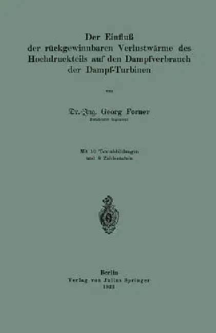 Buy Der Einfluß Der Rückgewinnbaren Yerlustwärme Des Hochdruckteils Auf Den Dampfverbrauch Der Dampf-Tur | by Georg Forner | Springer | by Georg Forner | Springer | by Georg Forner | Springer | by Georg Forner | Springer | by Georg Forner | Springer | by Georg Forner | Springer | by Georg Forner | Springer | by Georg Forner | Springer | by Georg Forner | Springer | by Georg Forner | Springer | by Georg Forner | Springer | by Georg Forner | Springer | by Georg Forner | Springer | by Georg Forner | Sp — BookShops.in