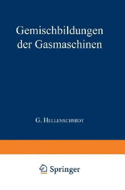Buy Die Gemischbildungen Der Gasmaschinen | by G. Hellenschmidt | Springer | by G. Hellenschmidt | Springer | by G. Hellenschmidt | Springer | by G. Hellenschmidt | Springer | by G. Hellenschmidt | Springer | by G. Hellenschmidt | Springer | by G. Hellenschmidt | Springer | by G. Hellenschmidt | Springer | by G. Hellenschmidt | Springer | by G. Hellenschmidt | Springer | by G. Hellenschmidt | Springer | by G. Hellenschmidt | Springer | by G. Hellenschmidt | Springer | by G. Hellenschmidt | Springer — BookShops.in