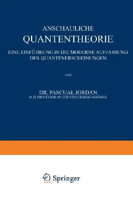 Buy Anschauliche Quantentheorie | by P. Jordan | Springer | by P — BookShops.in