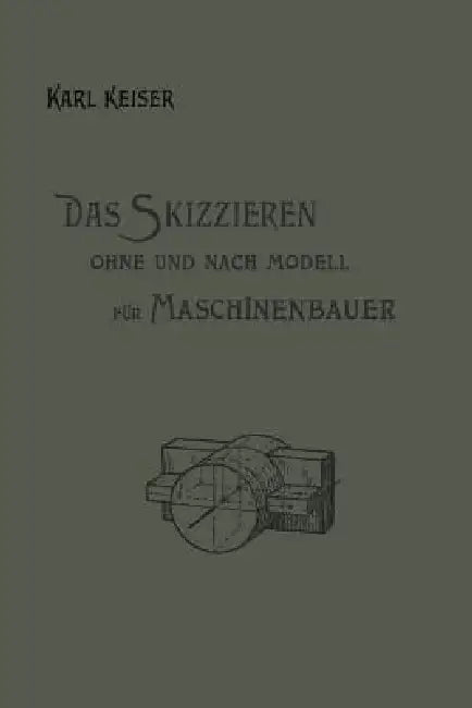 Buy Das Skizzieren Ohne Und Nach Modell Für Maschinenbauer | by Karl Keiser | Springer | by Karl Keiser | Springer | by Karl Keiser | Springer | by Karl Keiser | Springer | by Karl Keiser | Springer | by Karl Keiser | Springer | by Karl Keiser | Springer | by Karl Keiser | Springer | by Karl Keiser | Springer | by Karl Keiser | Springer | by Karl Keiser | Springer | by Karl Keiser | Springer | by Karl Keiser | Springer | by Karl Keiser | Springer | by Karl Keiser | Springer | by Karl Keiser | Spring — BookShops.in