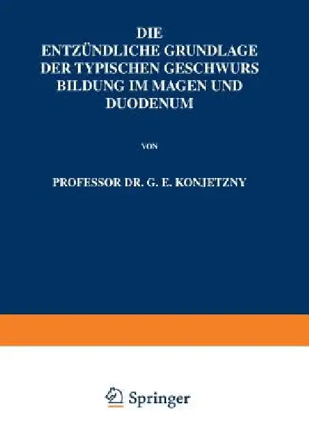 Buy Die Entzündliche Grundlage Der Typischen Geschwurs Bildung Im Magen Und Duodenum | by G. E. Konjetzny | Springer | by G. E. Konjetzny | Springer | by G. E. Konjetzny | Springer | by G. E. Konjetzny | Springer | by G. E. Konjetzny | Springer | by G. E. Konjetzny | Springer | by G. E. Konjetzny | Springer | by G. E. Konjetzny | Springer | by G. E. Konjetzny | Springer | by G. E. Konjetzny | Springer | by G. E. Konjetzny | Springer | by G. E. Konjetzny | Springer | by G. E. Konjetzny | Springer | b — BookShops.in