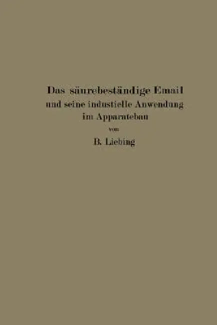 Buy Das Säurebeständige Email Und Seine Industrielle Anwendung Im Apparatebau | by B. Liebing | Springer | by B. Liebing | Springer | by B. Liebing | Springer | by B. Liebing | Springer | by B. Liebing | Springer | by B. Liebing | Springer | by B. Liebing | Springer | by B. Liebing | Springer | by B. Liebing | Springer | by B. Liebing | Springer | by B. Liebing | Springer | by B. Liebing | Springer | by B. Liebing | Springer | by B. Liebing | Springer | by B. Liebing | Springer | by B. Liebing | Spr — BookShops.in