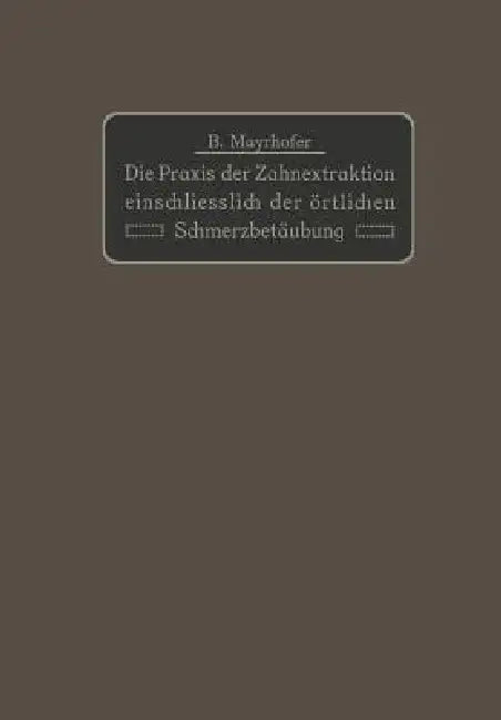 Buy Die PRAXIS Der Zahnextraktion Einfchließlich Der Örtlichen Schmerzbetäubung | by B. Mayrhofer | Springer | by B. Mayrhofer | Springer | by B. Mayrhofer | Springer | by B. Mayrhofer | Springer | by B. Mayrhofer | Springer | by B. Mayrhofer | Springer | by B. Mayrhofer | Springer | by B. Mayrhofer | Springer | by B. Mayrhofer | Springer | by B. Mayrhofer | Springer | by B. Mayrhofer | Springer | by B. Mayrhofer | Springer | by B. Mayrhofer | Springer | by B. Mayrhofer | Springer | by B. Mayrhofer — BookShops.in
