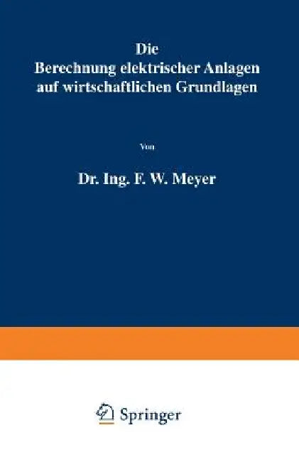 Buy Die Berechnung Elektrischer Anlagen Auf Wirtschaftlichen Grundlagen | by F. W. Meyer | Springer | by F. W. Meyer | Springer | by F. W. Meyer | Springer | by F. W. Meyer | Springer | by F. W. Meyer | Springer | by F. W. Meyer | Springer | by F. W. Meyer | Springer | by F. W. Meyer | Springer | by F. W. Meyer | Springer | by F. W. Meyer | Springer | by F. W. Meyer | Springer | by F. W. Meyer | Springer | by F. W. Meyer | Springer | by F. W. Meyer | Springer | by F. W. Meyer | Springer | by F. W. M — BookShops.in