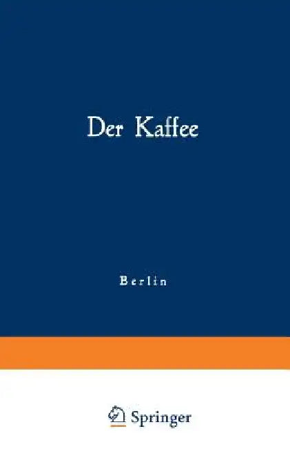 Buy Der Kaffee | by Kaiserlichen Gesundheitsamt | Springer | by Kaiserlichen Gesundheitsamt | Springer | by Kaiserlichen Gesundheitsamt | Springer | by Kaiserlichen Gesundheitsamt | Springer | by Kaiserlichen Gesundheitsamt | Springer | by Kaiserlichen Gesundheitsamt | Springer | by Kaiserlichen Gesundheitsamt | Springer | by Kaiserlichen Gesundheitsamt | Springer | by Kaiserlichen Gesundheitsamt | Springer | by Kaiserlichen Gesundheitsamt | Springer | by Kaiserlichen Gesundheitsamt | Springer | by — BookShops.in