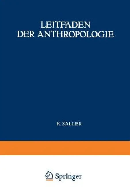 Buy Leitfaden Der Anthropologie | by Karl Saller | Springer | by — BookShops.in