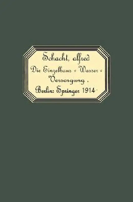 Buy Die Einzelhaus-Wasserversorgung | by Alfred Schacht | Springer | by Alfred Schacht | Springer | by Alfred Schacht | Springer | by Alfred Schacht | Springer | by Alfred Schacht | Springer | by Alfred Schacht | Springer | by Alfred Schacht | Springer | by Alfred Schacht | Springer | by Alfred Schacht | Springer | by Alfred Schacht | Springer | by Alfred Schacht | Springer | by Alfred Schacht | Springer | by Alfred Schacht | Springer | by Alfred Schacht | Springer | by Alfred Schacht | Springer | b — BookShops.in