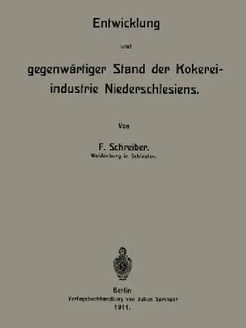 Buy Entwicklung Und Gegenwärtiger Stand Der Kokereiindustrie Niederschlesiens | by F. Schreiber | Springer | by F. Schreiber | Springer | by F. Schreiber | Springer | by F. Schreiber | Springer | by F. Schreiber | Springer | by F. Schreiber | Springer | by F. Schreiber | Springer | by F. Schreiber | Springer | by F. Schreiber | Springer | by F. Schreiber | Springer | by F. Schreiber | Springer | by F. Schreiber | Springer | by F. Schreiber | Springer | by F. Schreiber | Springer | by F. Schreiber | — BookShops.in