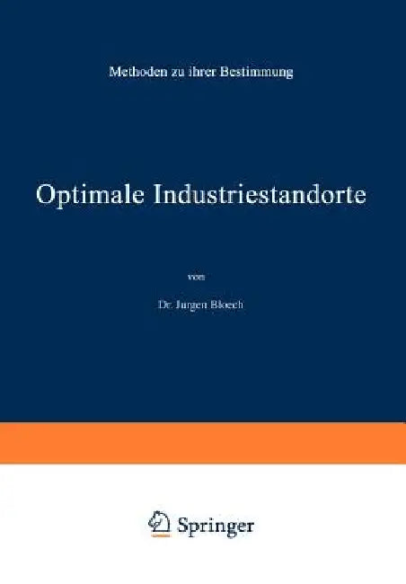 Buy Optimale Industriestandorte | by Jürgen Bloech | Physica-Verlag | by Jürgen Bloech | Physica-Verlag | by Jürgen Bloech | Physica-Verlag | by Jürgen Bloech | Physica-Verlag | by Jürgen Bloech | Physica-Verlag | by Jürgen Bloech | Physica-Verlag | by Jürgen Bloech | Physica-Verlag | by Jürgen Bloech | Physica-Verlag | by Jürgen Bloech | Physica-Verlag | by Jürgen Bloech | Physica-Verlag | by Jürgen Bloech | Physica-Verlag | by Jürgen Bloech | Physica-Verlag | by Jürgen Bloech | Physica-Verlag | by — BookShops.in