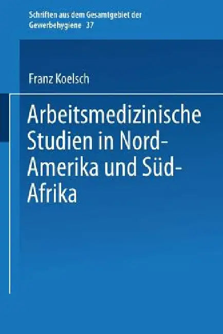 Buy Arbeitsmedizinische Studien in Nord-Amerika Und Süd-Afrika | by Franz Koelsch | Springer | by Franz Koelsch | Springer | by Franz Koelsch | Springer | by Franz Koelsch | Springer | by Franz Koelsch | Springer | by Franz Koelsch | Springer | by Franz Koelsch | Springer | by Franz Koelsch | Springer | by Franz Koelsch | Springer | by Franz Koelsch | Springer | by Franz Koelsch | Springer | by Franz Koelsch | Springer | by Franz Koelsch | Springer | by Franz Koelsch | Springer | by Franz Koelsch |  — BookShops.in