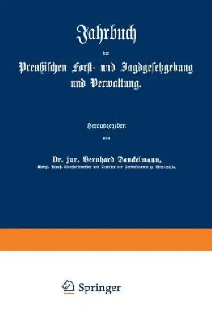 Buy Jahrbuch Der Preußischen Forst- Und Jagdgesetzgebung Und Verwaltung | by O. Mundt | Bernhard Dackelmann | Springer | by O. Mundt | Bernhard Dackelmann | Springer | by O. Mundt | Bernhard Dackelmann | Springer | by O. Mundt | Bernhard Dackelmann | Springer | by O. Mundt | Bernhard Dackelmann | Springer | by O. Mundt | Bernhard Dackelmann | Springer | by O. Mundt | Bernhard Dackelmann | Springer | by O. Mundt | Bernhard Dackelmann | Springer | by O. Mundt | Bernhard Dackelmann | Springer | by O. M — BookShops.in
