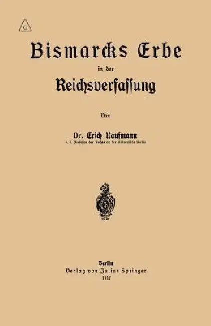 Buy Bismarcks Erbe in Der Reichsverfassung | by Erich Kaufmann | — BookShops.in