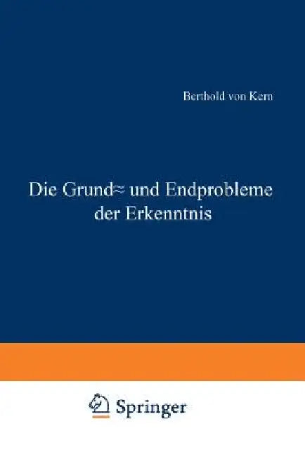 Buy Die Grund- Und Endprobleme Der Erkenntnis | by Berthold Von Kern | Springer | by Berthold Von Kern | Springer | by Berthold Von Kern | Springer | by Berthold Von Kern | Springer | by Berthold Von Kern | Springer | by Berthold Von Kern | Springer | by Berthold Von Kern | Springer | by Berthold Von Kern | Springer | by Berthold Von Kern | Springer | by Berthold Von Kern | Springer | by Berthold Von Kern | Springer | by Berthold Von Kern | Springer | by Berthold Von Kern | Springer | by Berthold Vo — BookShops.in