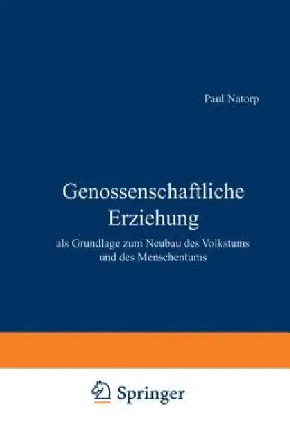 Buy Genossenschaftliche Erziehung | by Paul Natorp | Springer | — BookShops.in