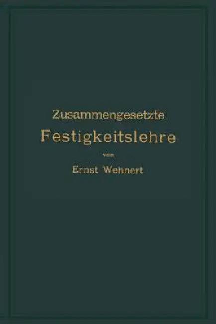 Buy Zusammengesetzte Festigkeitslehre Nebst Aufgaben Aus Dem Gebiete Des Maschinenbaues Und Der Baukonst | by Ernst Wehnert | Springer | by Ernst Wehnert | Springer | by Ernst Wehnert | Springer | by Ernst Wehnert | Springer | by Ernst Wehnert | Springer | by Ernst Wehnert | Springer | by Ernst Wehnert | Springer | by Ernst Wehnert | Springer | by Ernst Wehnert | Springer | by Ernst Wehnert | Springer | by Ernst Wehnert | Springer | by Ernst Wehnert | Springer | by Ernst Wehnert | Springer | by Erns — BookShops.in