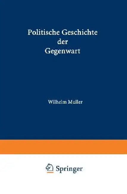 Buy Politische Geschichte Der Gegenwart (English, Wilhelm Müller) — BookShops.in