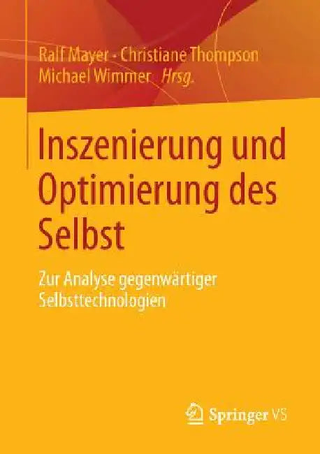Buy Inszenierung Und Optimierung Des Selbst (English, Ralf Mayer | Christiane Thompson | Michael Wimmer) — BookShops.in