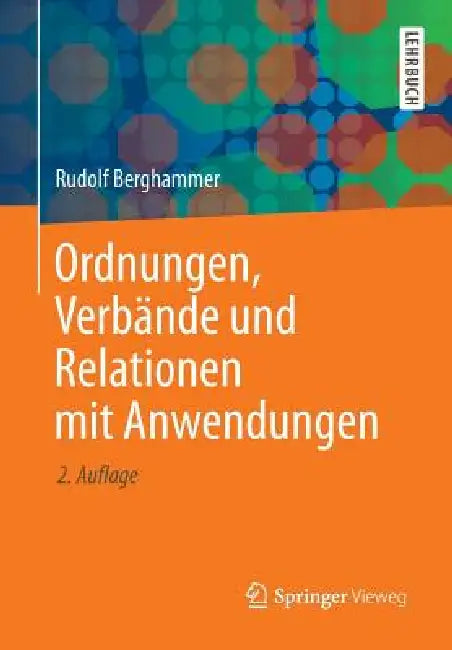 Buy Ordnungen, Verbände Und Relationen Mit Anwendungen (English, Rudolf Berghammer) — BookShops.in
