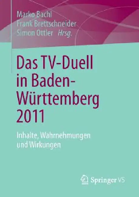 Buy Das Tv-Duell in Baden-Württemberg 2011 (English, Marko Bachl | Frank Brettschneider | Simon Ottler) — BookShops.in