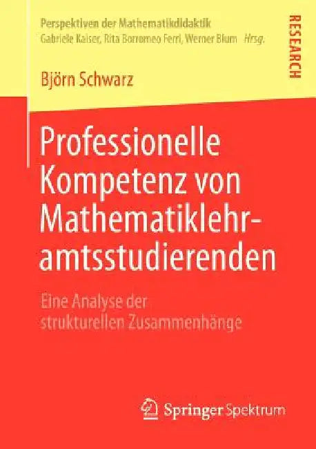Buy Professionelle Kompetenz Von Mathematiklehramtsstudierenden (English, Björn Schwarz) — BookShops.in