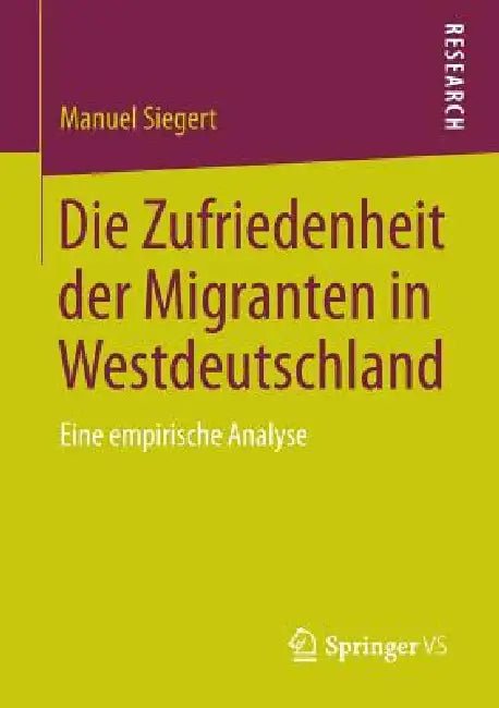 Buy Die Zufriedenheit Der Migranten in Westdeutschland (English, Manuel Siegert) — BookShops.in