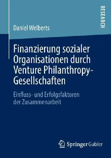 Buy Finanzierung Sozialer Organisationen Durch Venture Philanthropy-Gesellschaften (English, Daniel Welberts) — BookShops.in