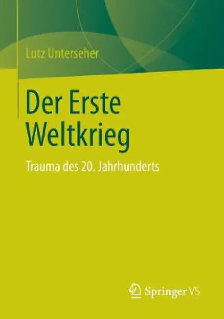 Buy Der Erste Weltkrieg (English, Lutz Unterseher) — BookShops.in
