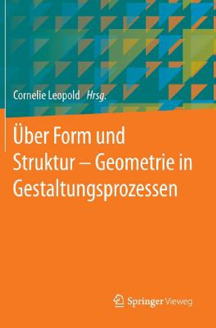 Buy Über Form Und Struktur - Geometrie in Gestaltungsprozessen (English, Cornelie Leopold) — BookShops.in