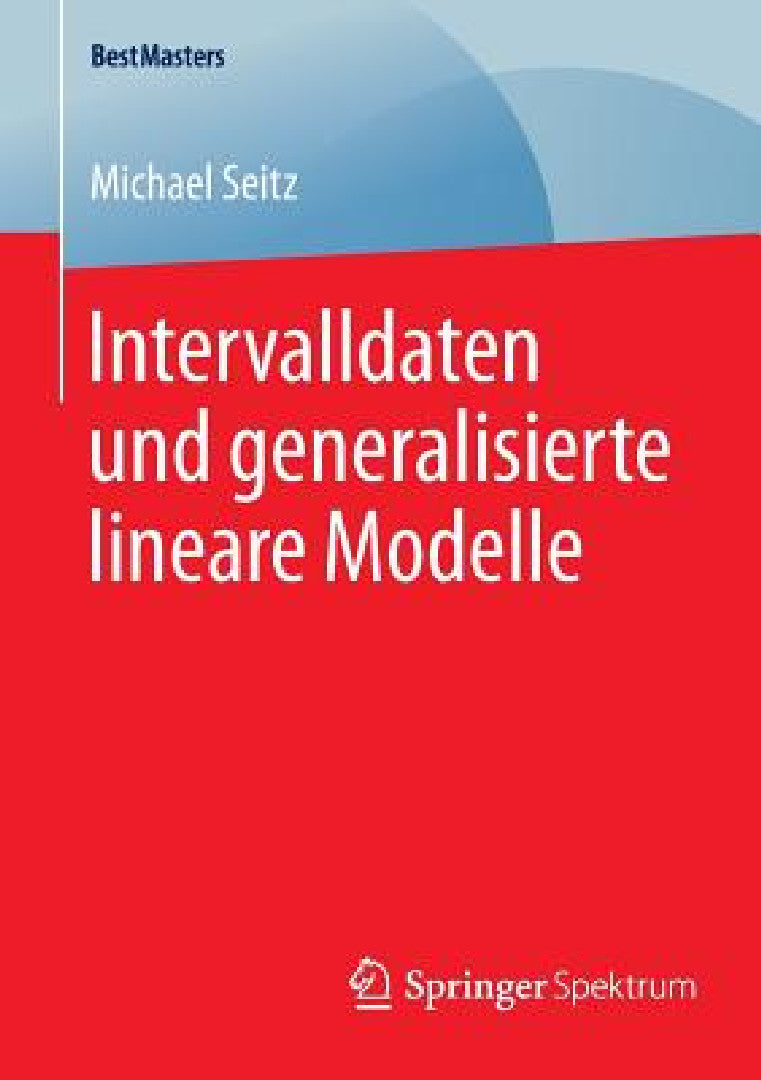 Buy Intervalldaten Und Generalisierte Lineare Modelle (English, Michael Seitz) — BookShops.in
