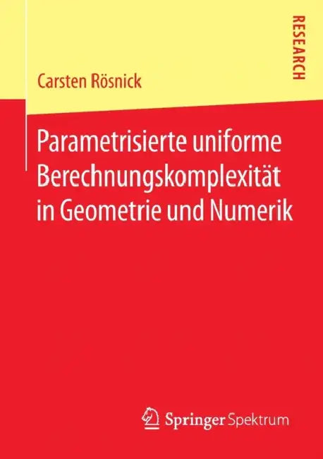 Buy Parametrisierte Uniforme Berechnungskomplexität in Geometrie Und Numerik (English, Carsten Rösnick) — BookShops.in