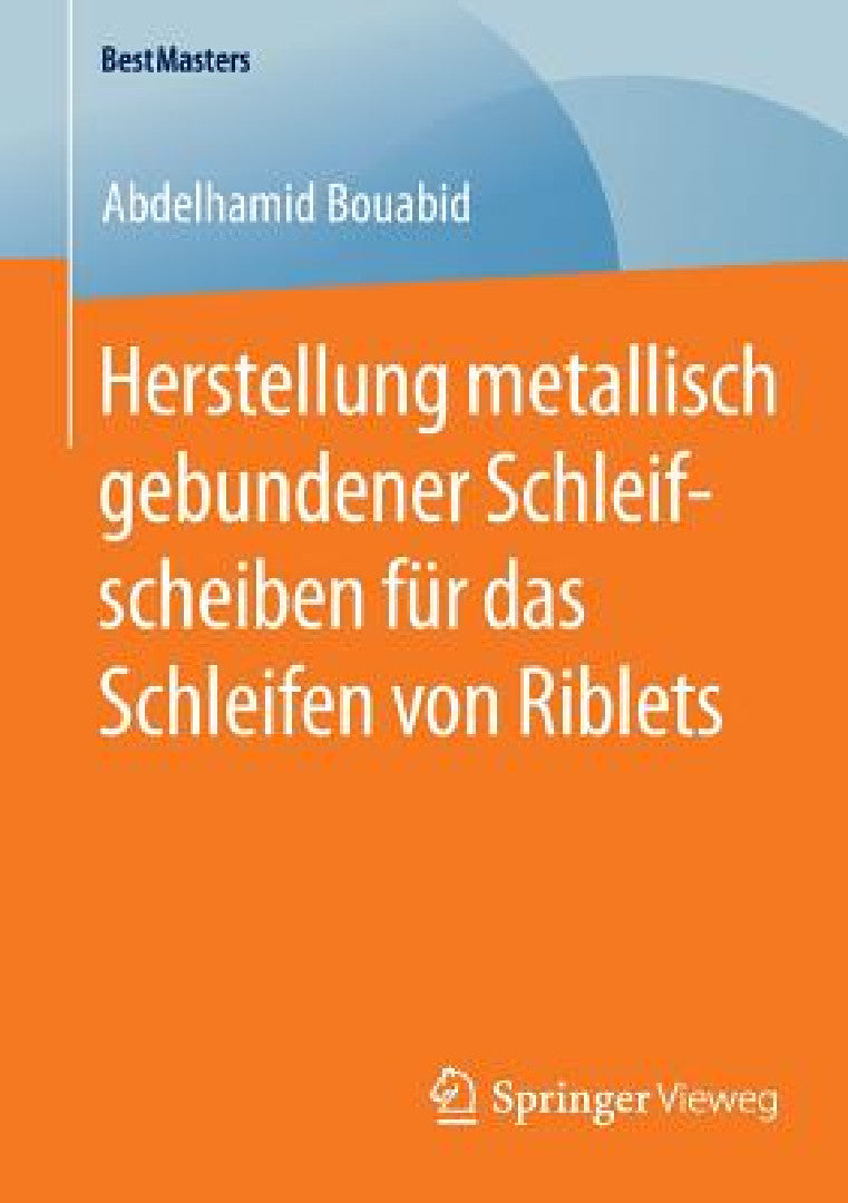 Buy Herstellung Metallisch Gebundener Schleifscheiben Für Das Schleifen Von Riblets (English, Abdelhamid Bouabid) — BookShops.in