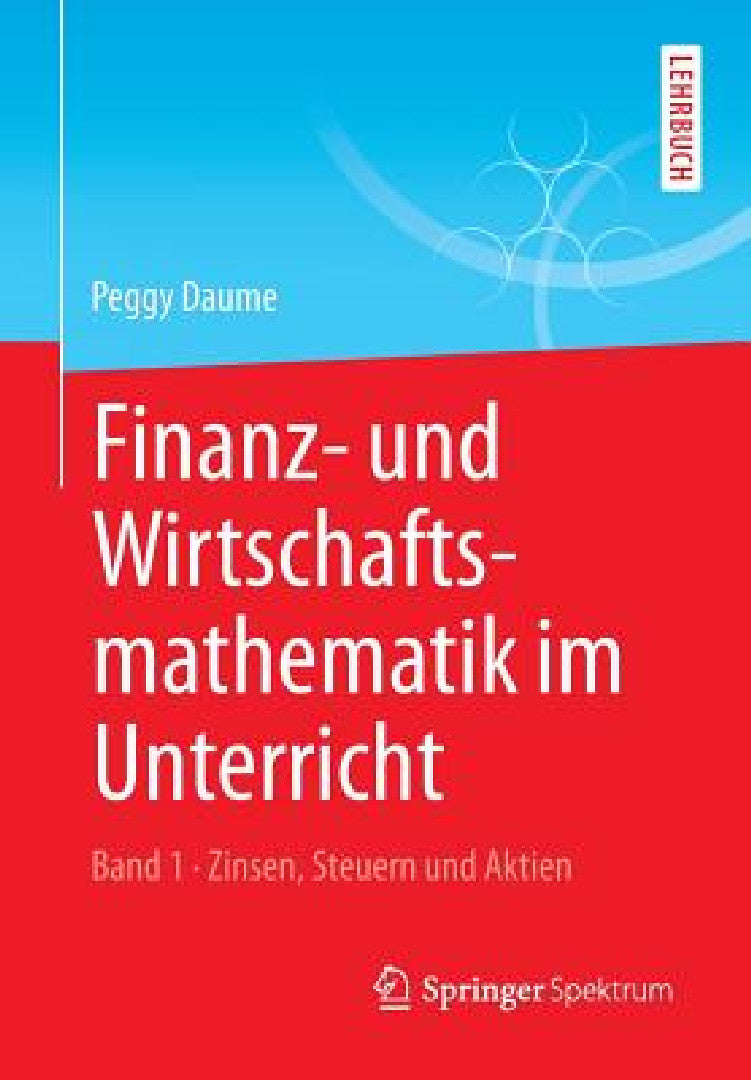 Buy Finanz- Und Wirtschaftsmathematik Im Unterricht Band 1 (English, Peggy Daume) — BookShops.in