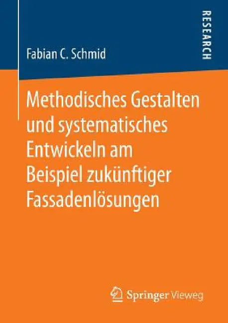 Buy Methodisches Gestalten Und Systematisches Entwickeln Am Beispiel Zukünftiger Fassadenlösungen (English, Fabian C. Schmid) — BookShops.in