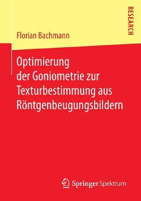 Buy Optimierung Der Goniometrie Zur Texturbestimmung Aus Röntgenbeugungsbildern (English, Florian Bachmann) — BookShops.in