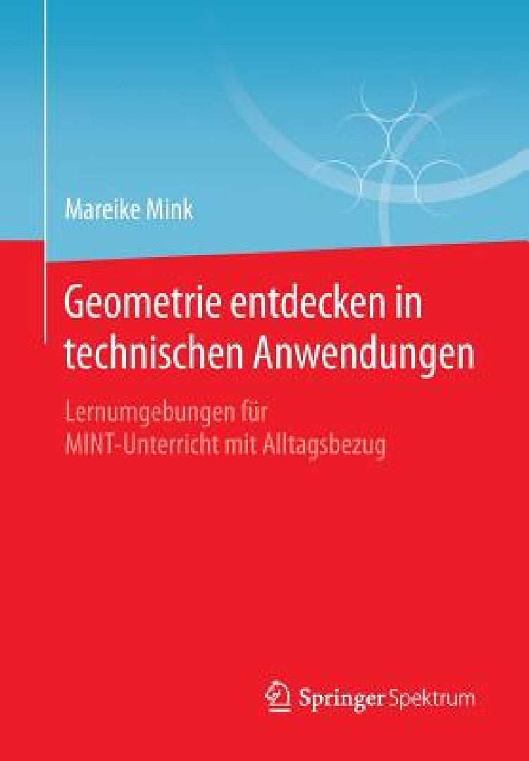 Buy Geometrie Entdecken in Technischen Anwendungen (English, Mareike Mink) — BookShops.in
