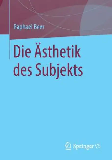 Buy Die Ästhetik Des Subjekts (English, Raphael Beer) — BookShops.in
